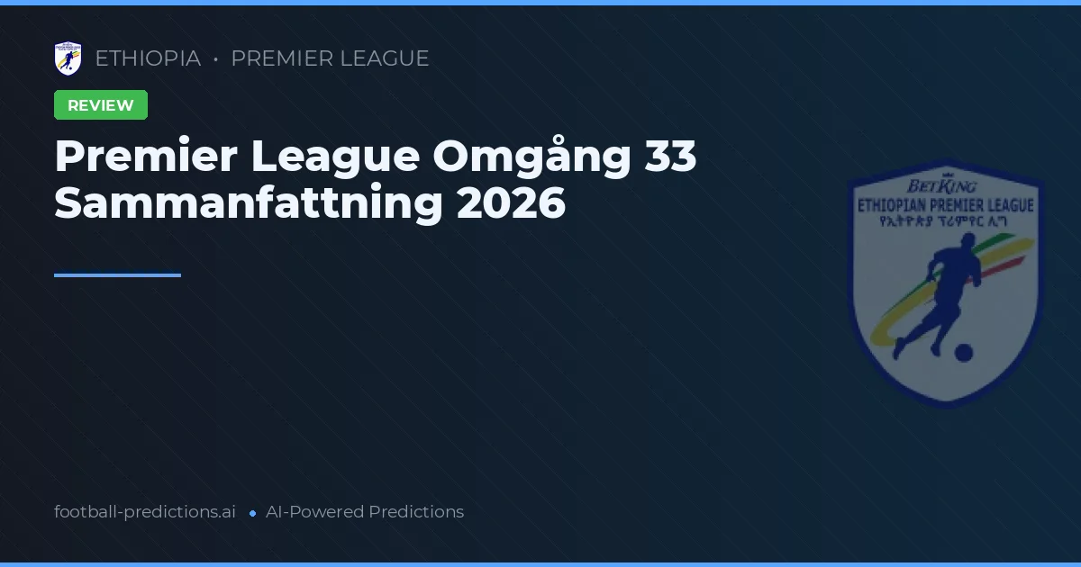 Premier League Omgång 33 Sammanfattning 2026