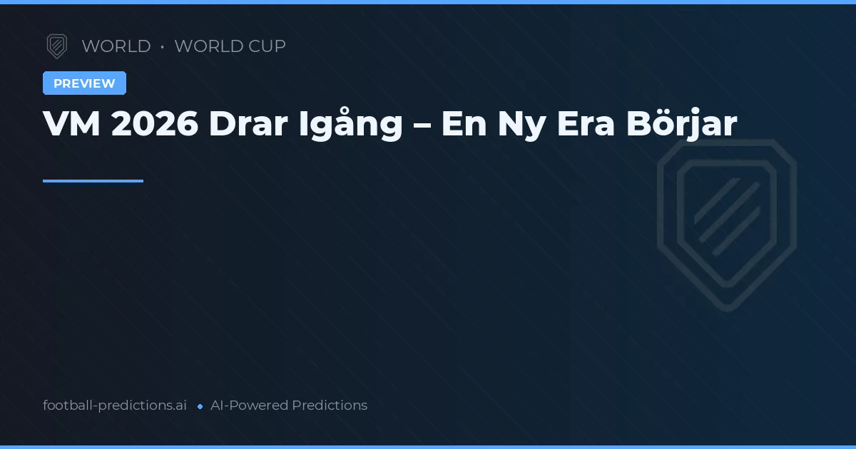 VM 2026 Drar Igång – En Ny Era Börjar