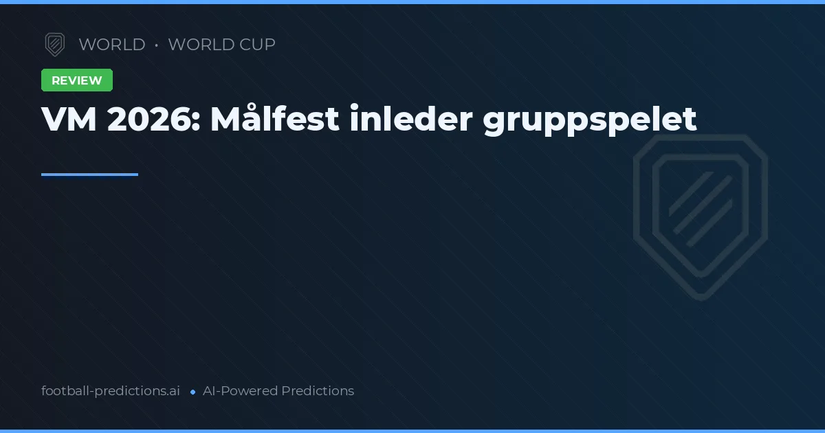 VM 2026: Målfest inleder gruppspelet