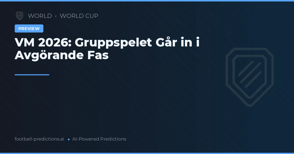 VM 2026: Gruppspelet Går in i Avgörande Fas