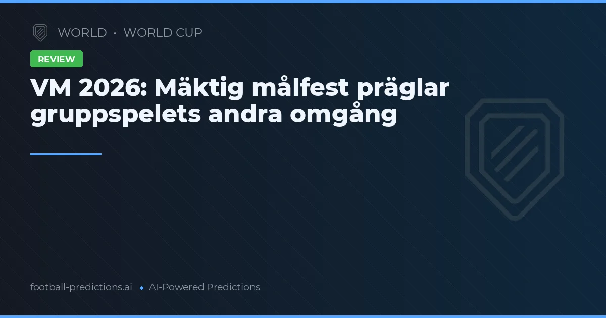 VM 2026: Mäktig målfest präglar gruppspelets andra omgång