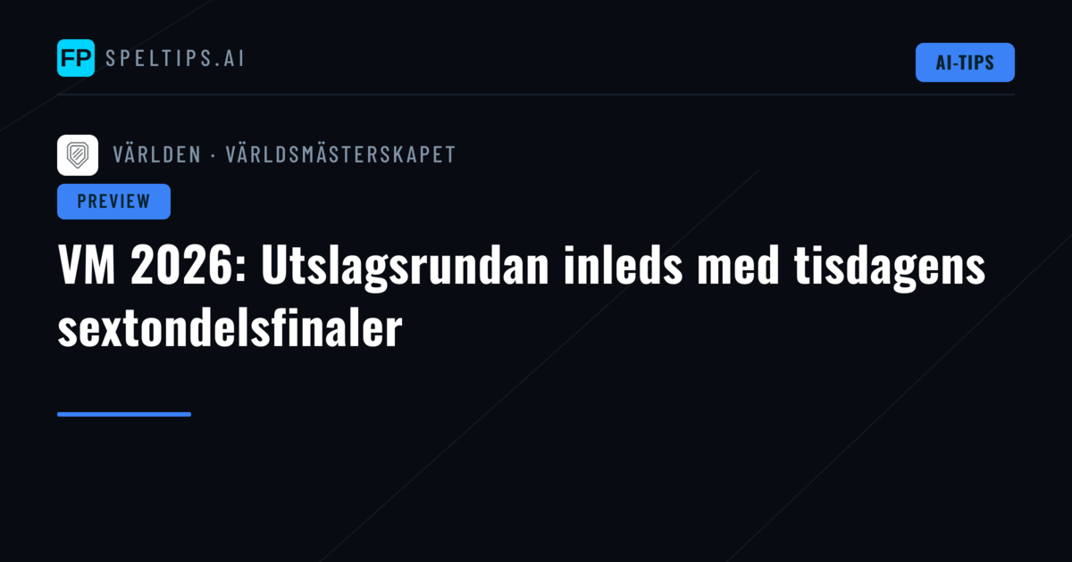 VM 2026: Utslagsrundan inleds med tisdagens sextondelsfinaler