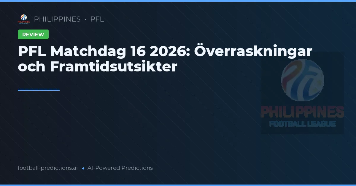 PFL Matchdag 16 2026: Överraskningar och Framtidsutsikter