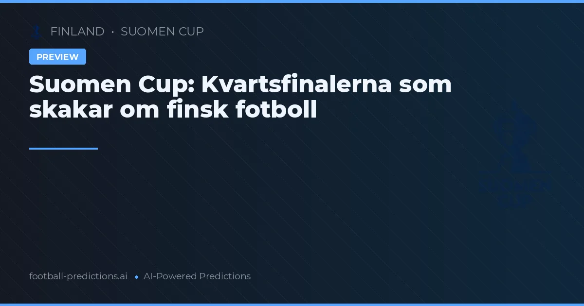Suomen Cup: Kvartsfinalerna som skakar om finsk fotboll