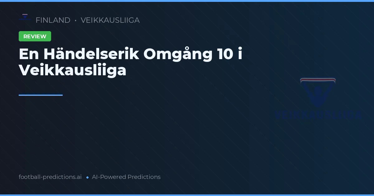 En Händelserik Omgång 10 i Veikkausliiga