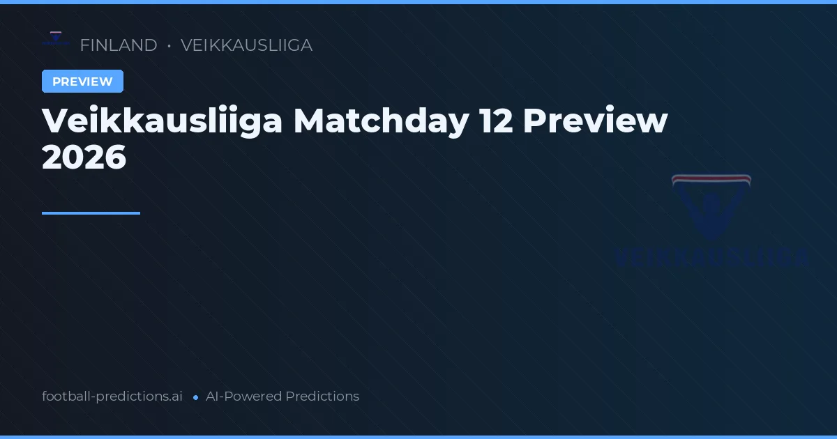 Veikkausliiga Matchday 12 Preview 2026
