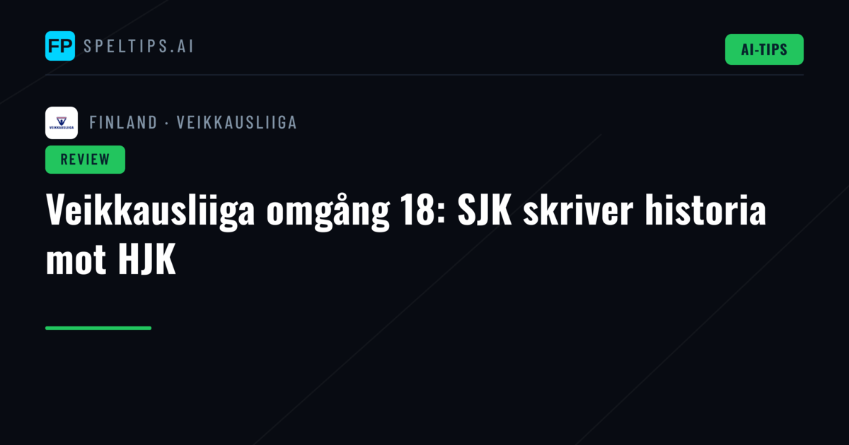Veikkausliiga omgång 18: SJK skriver historia mot HJK