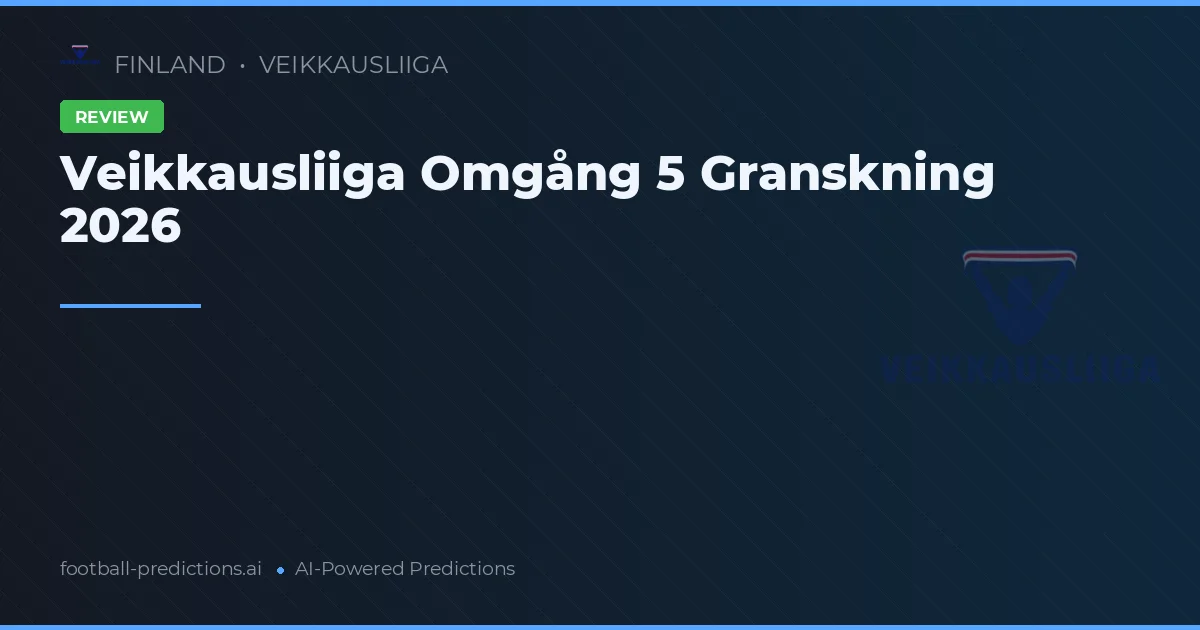 Veikkausliiga Omgång 5 Granskning 2026