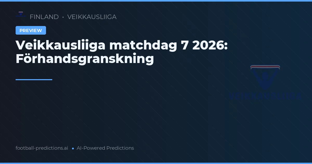 Veikkausliiga matchdag 7 2026: Förhandsgranskning