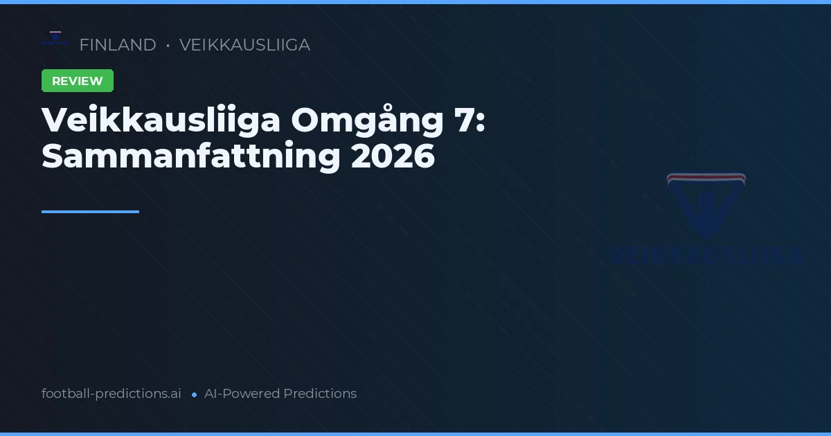 Veikkausliiga Omgång 7: Sammanfattning 2026