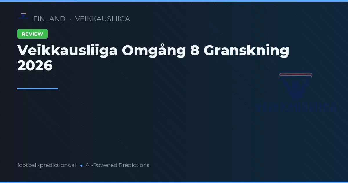 Veikkausliiga Omgång 8 Granskning 2026