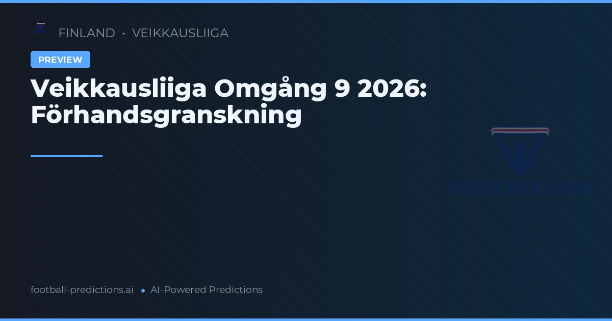 Veikkausliiga Omgång 9 2026: Förhandsgranskning