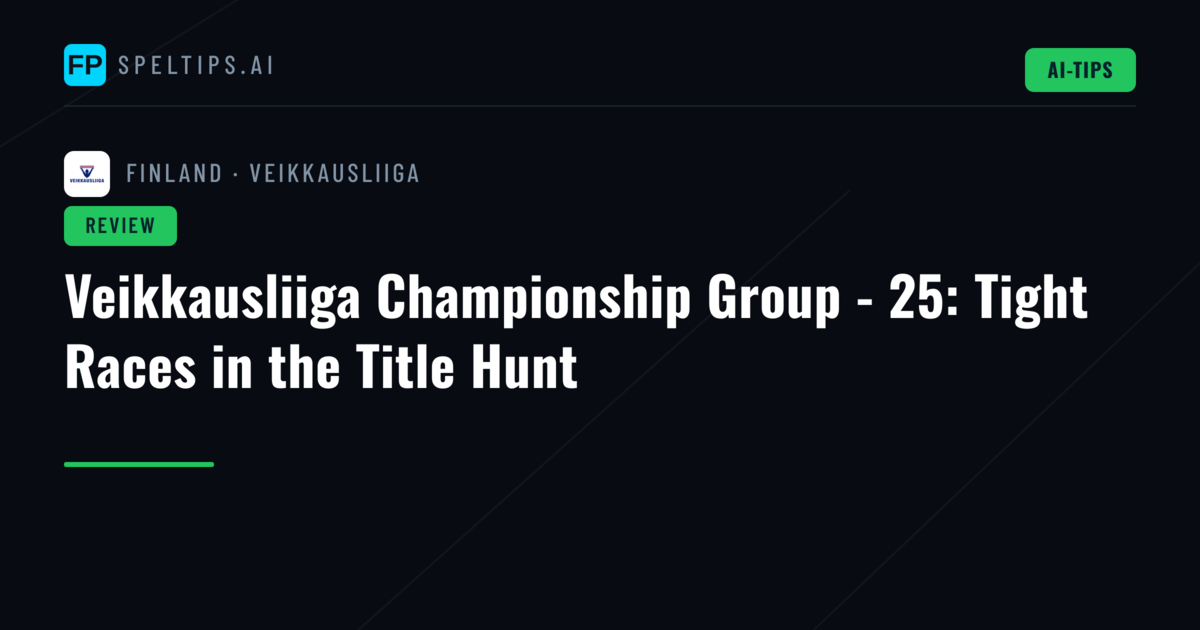 Veikkausliiga Championship Group - 25: Tight Races in the Title Hunt