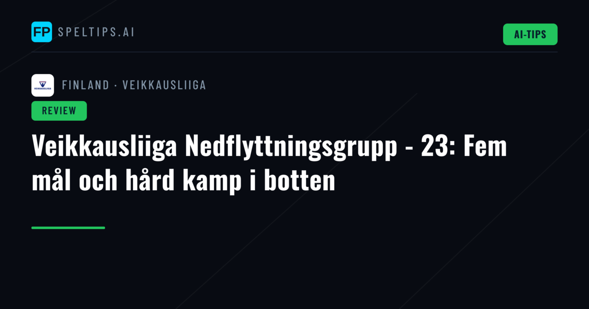 Veikkausliiga Nedflyttningsgrupp - 23: Fem mål och hård kamp i botten