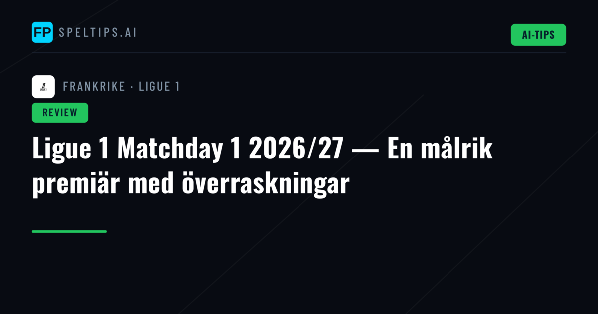 Ligue 1 Matchday 1 2026/27 — En målrik premiär med överraskningar