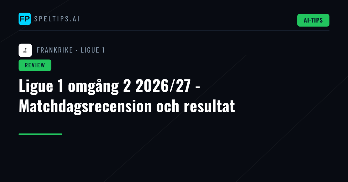 Ligue 1 omgång 2 2026/27 - Matchdagsrecension och resultat