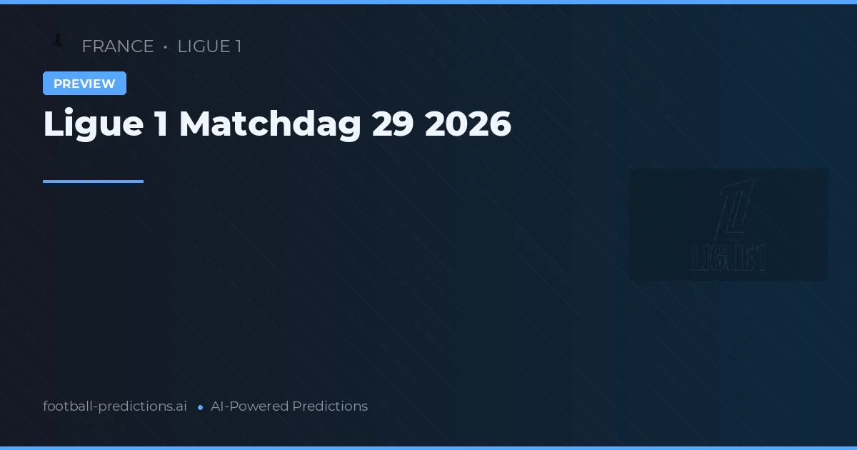 Ligue 1 Matchdag 29 2026