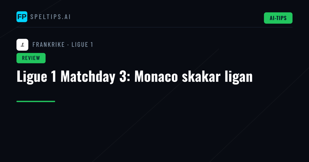 Ligue 1 Matchday 3: Monaco skakar ligan