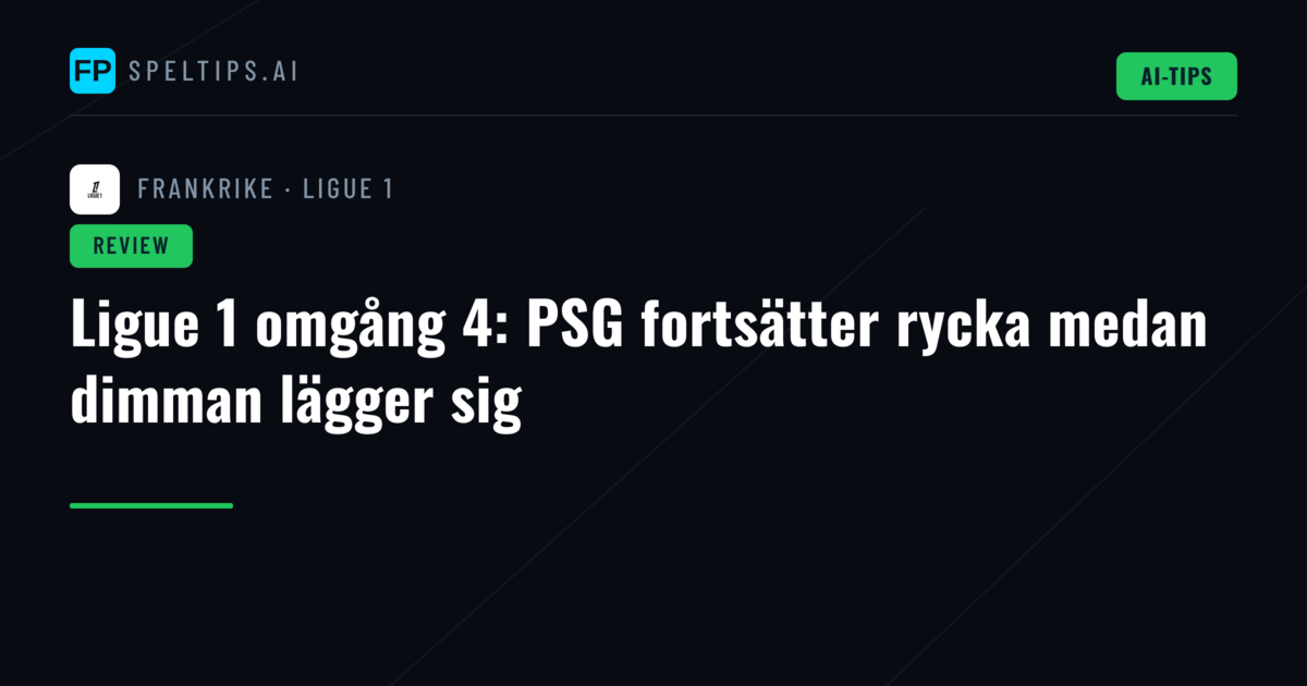 Ligue 1 omgång 4: PSG fortsätter rycka medan dimman lägger sig