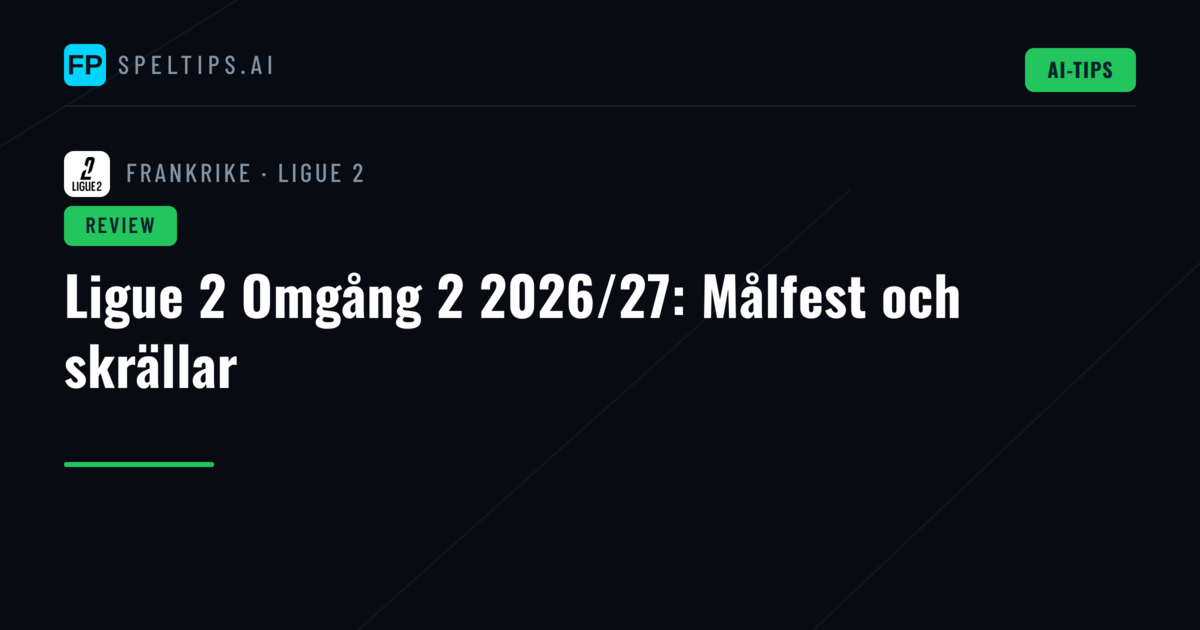 Ligue 2 Omgång 2 2026/27: Målfest och skrällar