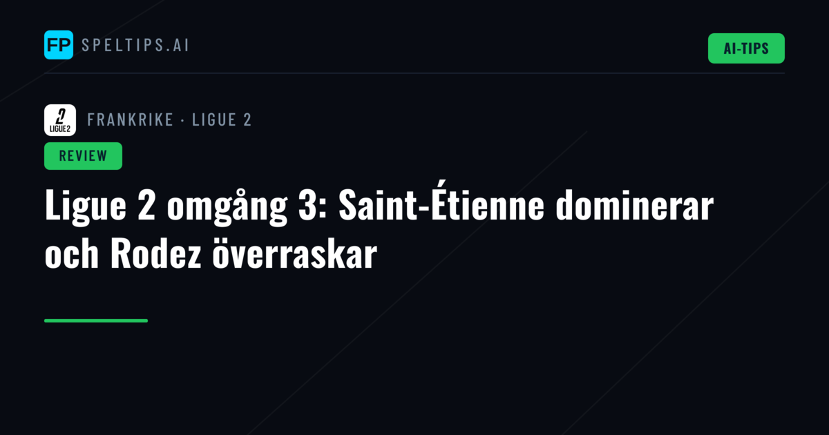 Ligue 2 omgång 3: Saint-Étienne dominerar och Rodez överraskar