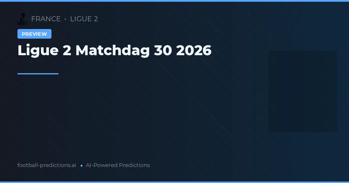 Ligue 2 Matchdag 30 2026