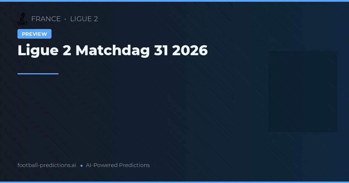 Ligue 2 Matchdag 31 2026