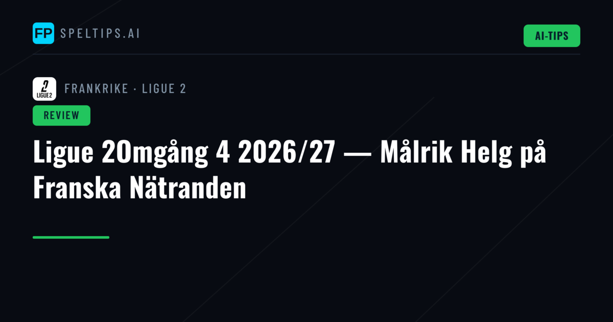 Ligue 2Omgång 4 2026/27 — Målrik Helg på Franska Nätranden