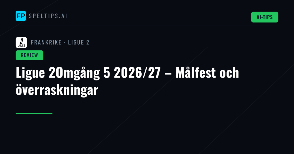 Ligue 2Omgång 5 2026/27 – Målfest och överraskningar