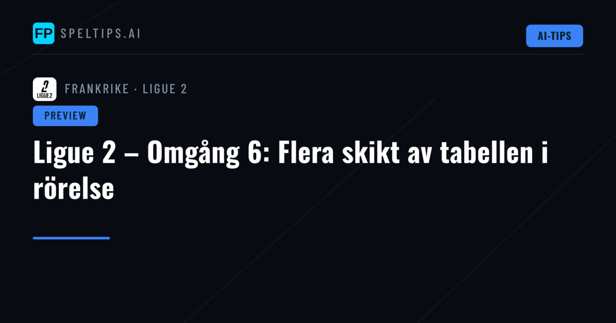 Ligue 2 – Omgång 6: Flera skikt av tabellen i rörelse