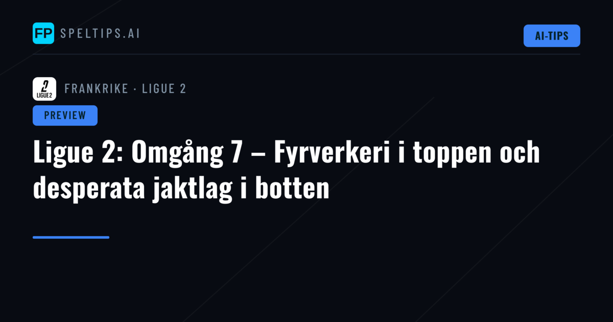 Ligue 2: Omgång 7 – Fyrverkeri i toppen och desperata jaktlag i botten