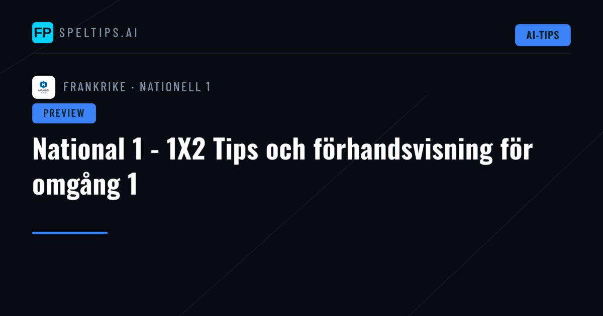 National 1 - 1X2 Tips och förhandsvisning för omgång 1