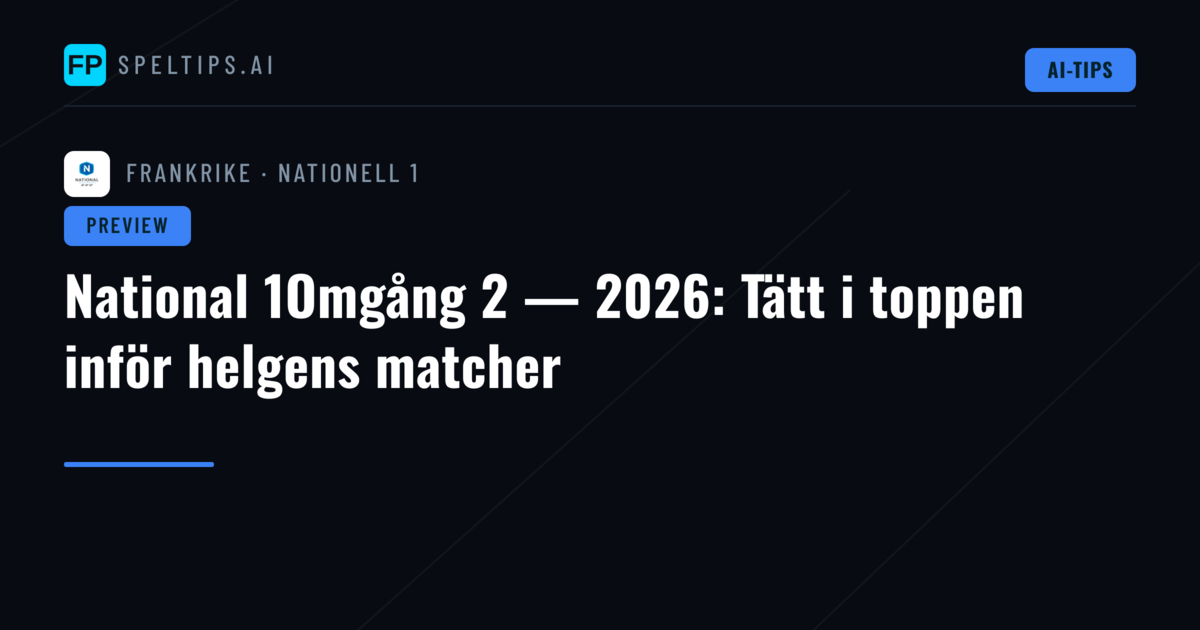 National 1Omgång 2 — 2026: Tätt i toppen inför helgens matcher