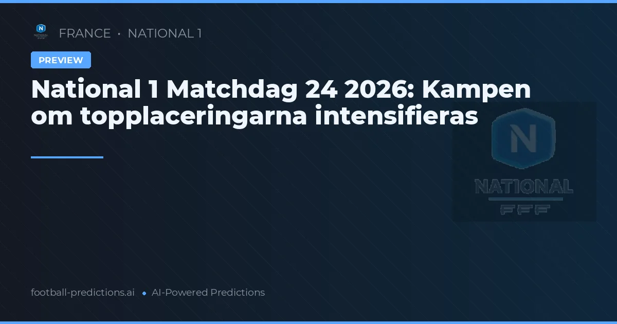 National 1 Matchdag 24 2026: Kampen om topplaceringarna intensifieras