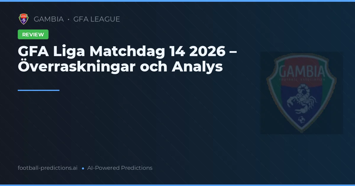 GFA Liga Matchdag 14 2026 – Överraskningar och Analys