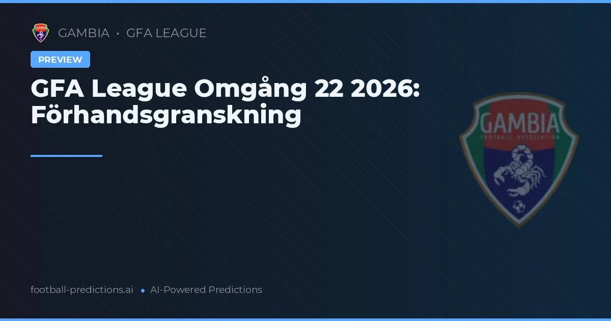 GFA League Omgång 22 2026: Förhandsgranskning