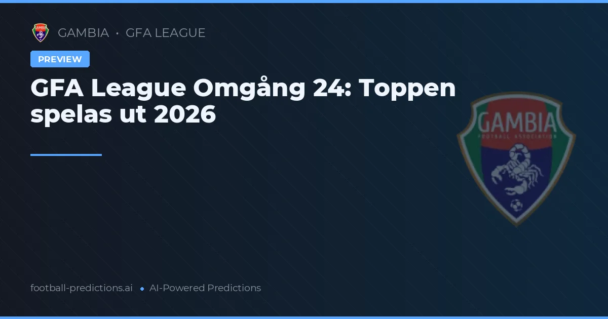 GFA League Omgång 24: Toppen spelas ut 2026