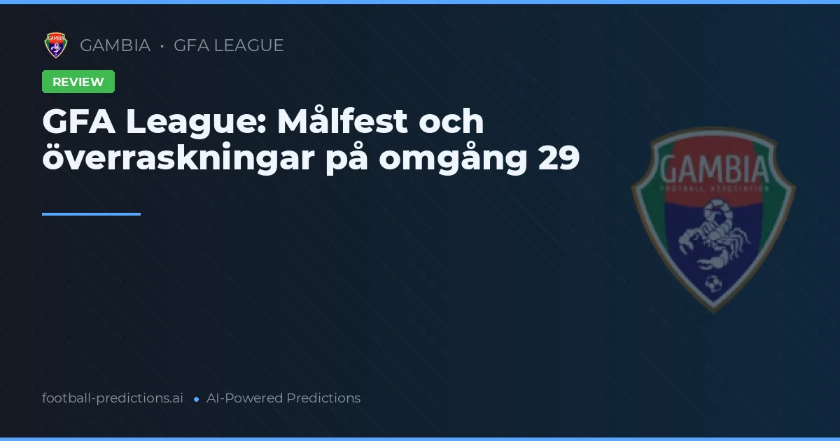 GFA League: Målfest och överraskningar på omgång 29