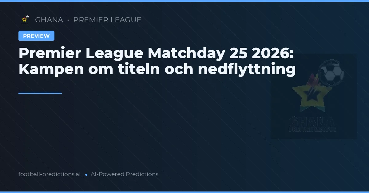 Premier League Matchday 25 2026: Kampen om titeln och nedflyttning