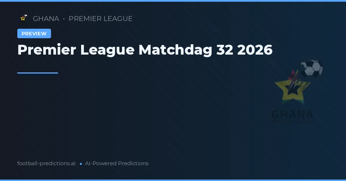Premier League Matchdag 32 2026