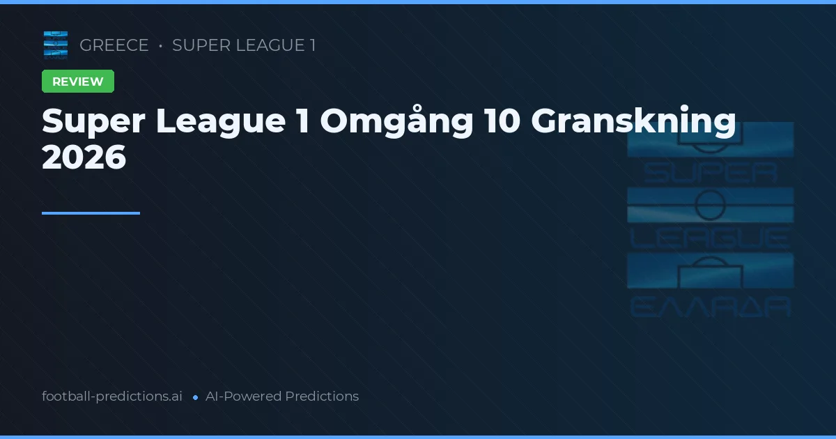 Super League 1 Omgång 10 Granskning 2026