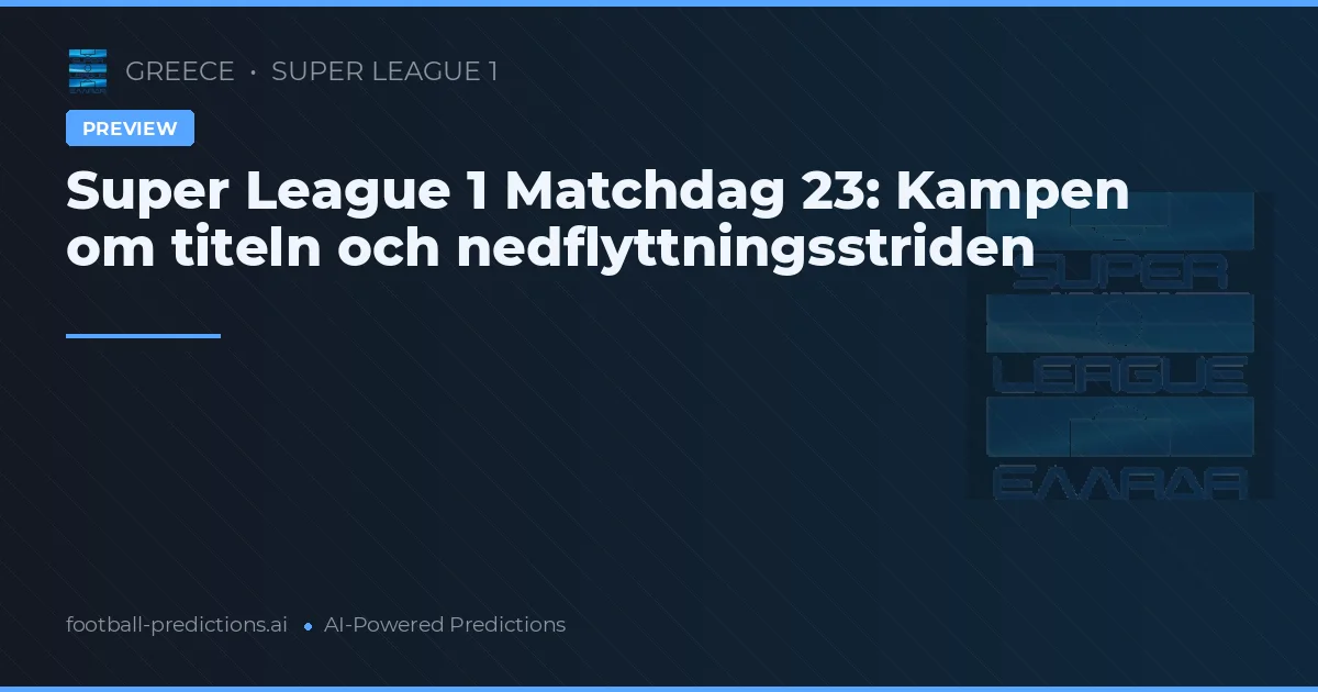 Super League 1 Matchdag 23: Kampen om titeln och nedflyttningsstriden