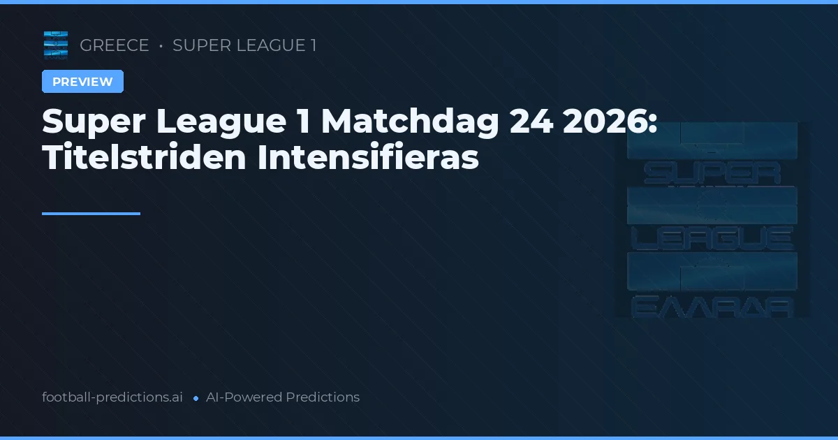 Super League 1 Matchdag 24 2026: Titelstriden Intensifieras