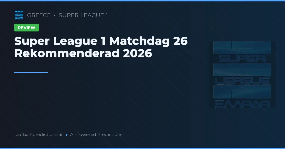 Super League 1 Matchdag 26 Rekommenderad 2026