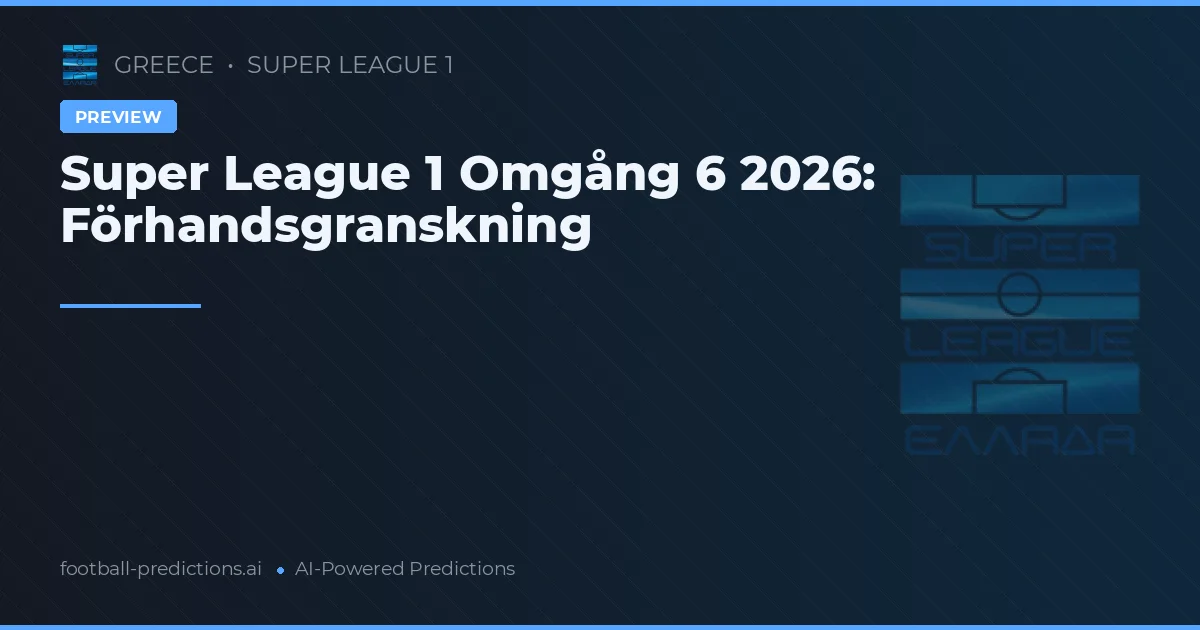 Super League 1 Omgång 6 2026: Förhandsgranskning