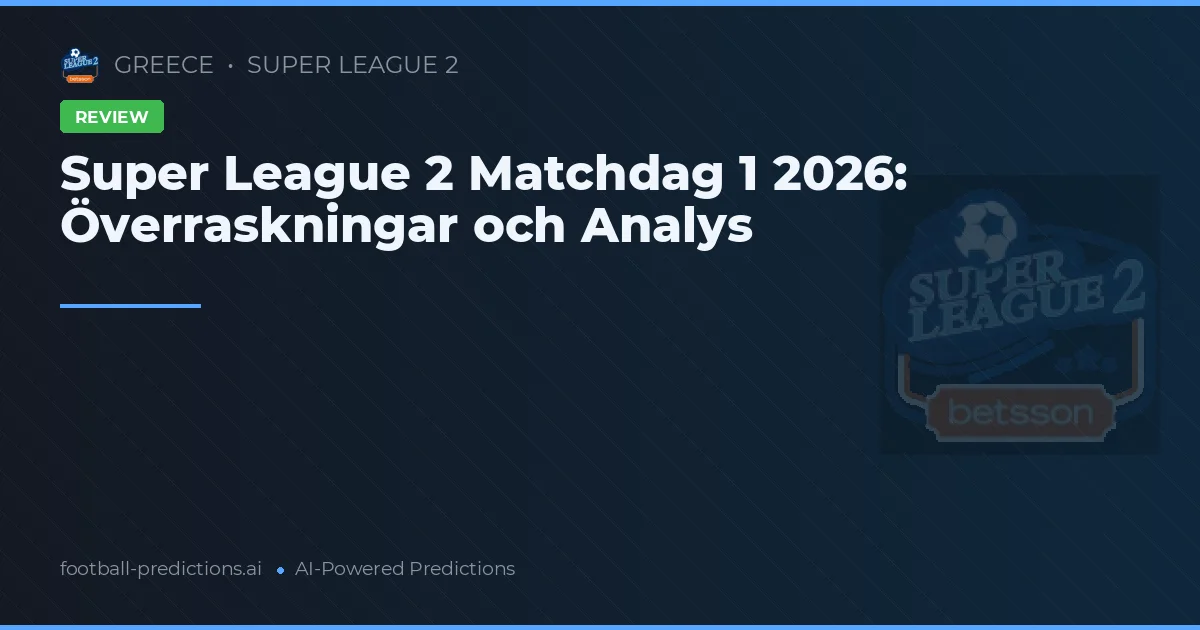 Super League 2 Matchdag 1 2026: Överraskningar och Analys