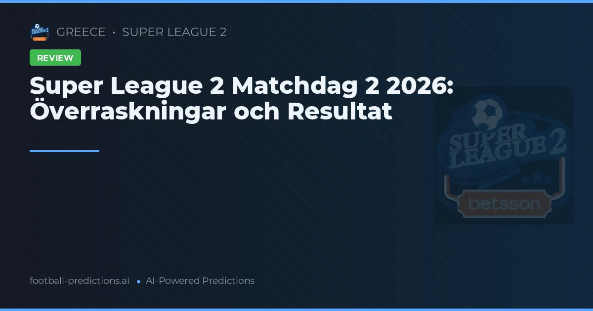 Super League 2 Matchdag 2 2026: Överraskningar och Resultat