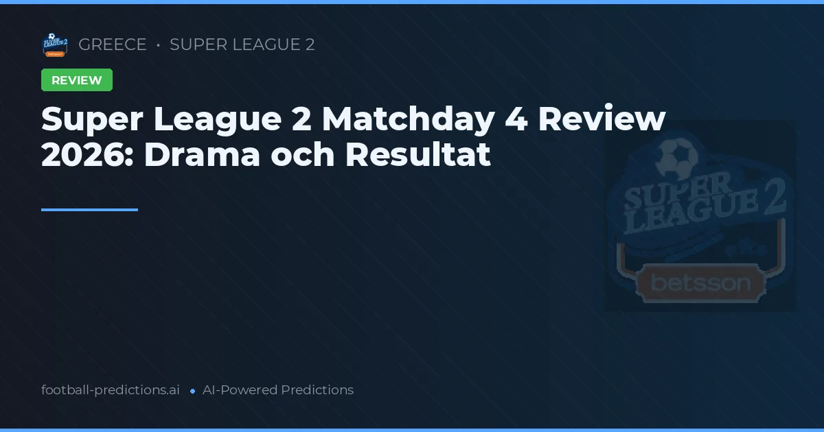 Super League 2 Matchday 4 Review 2026: Drama och Resultat