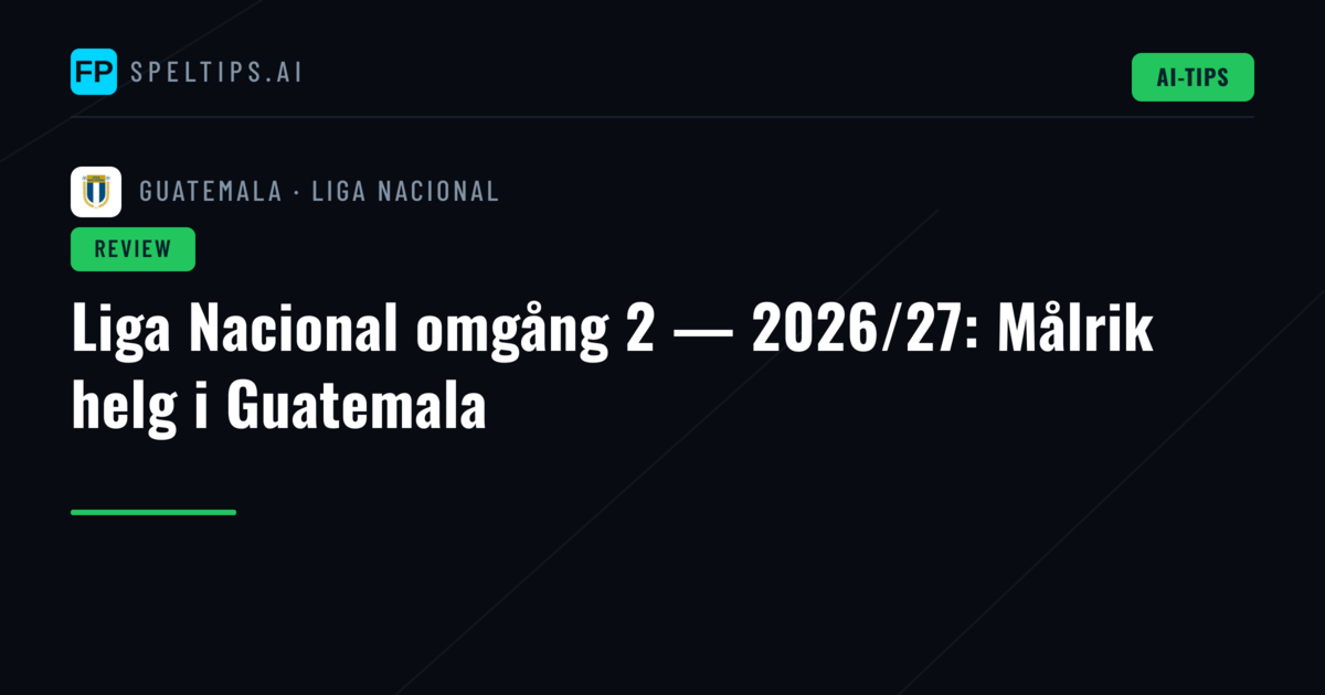 Liga Nacional omgång 2 — 2026/27: Målrik helg i Guatemala