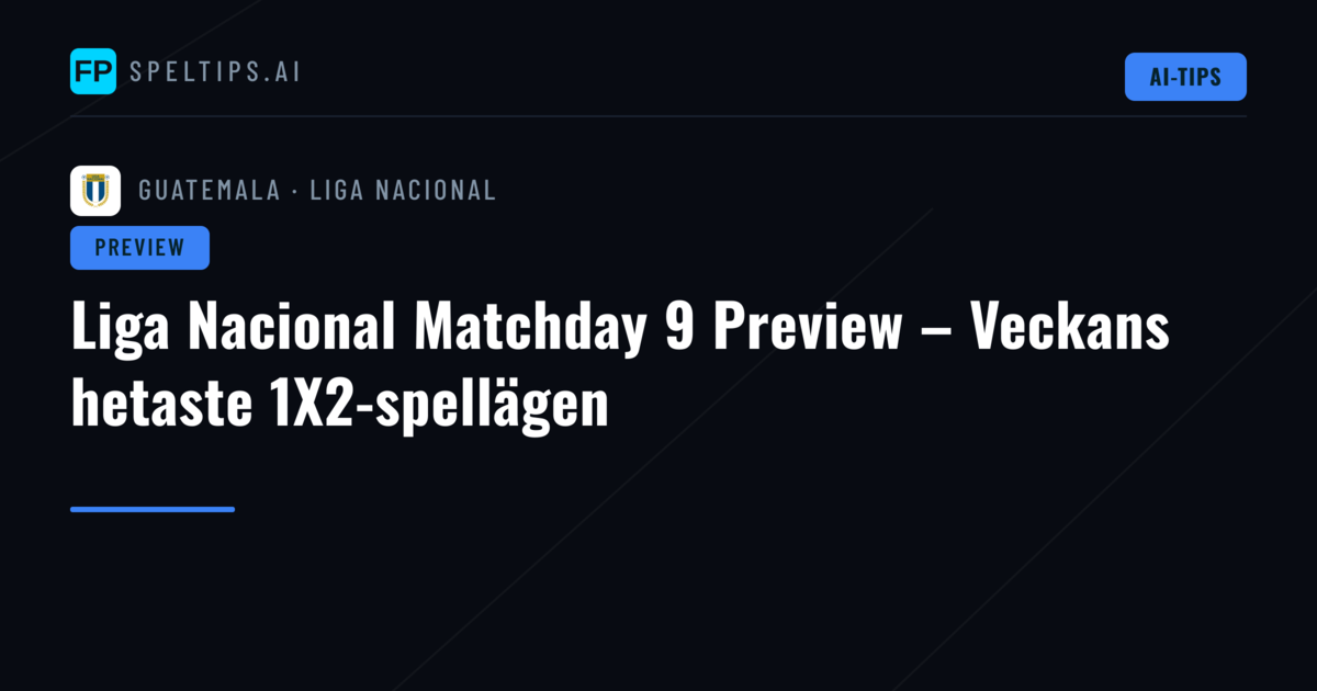Liga Nacional Matchday 9 Preview – Veckans hetaste 1X2-spellägen